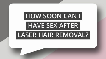 How Soon Can I Have Sex After Laser Hair Removal?