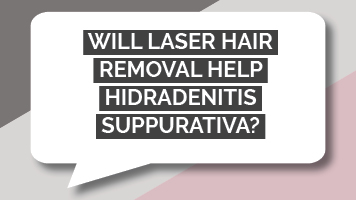 Will laser hair removal help Hidradenitis Suppurativa?