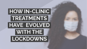How in-clinic treatments have evolved with COVID-19