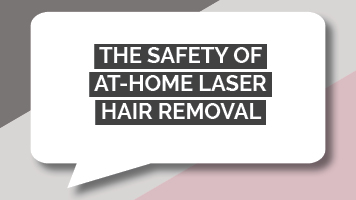The safety of at-home laser hair removal