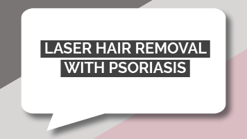 Laser Hair Removal with Psoriasis