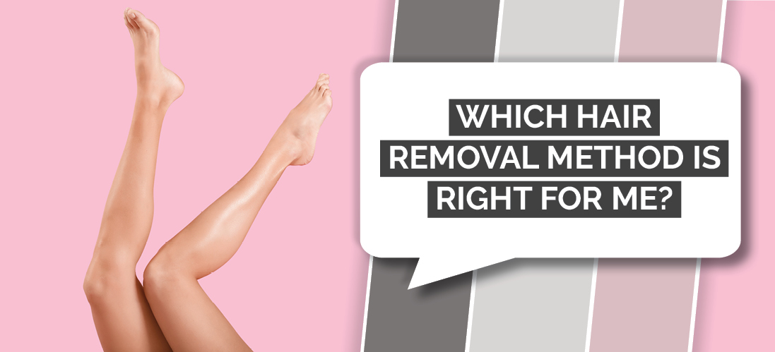 Which hair removal method is right for me?