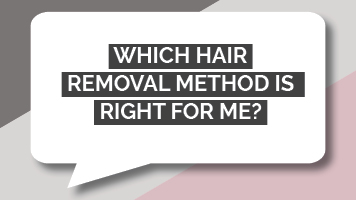 Which hair removal method is right for me?