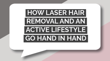 How laser hair removal and an active lifestyle go hand in hand