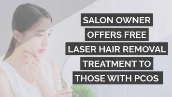 SALON OWNER OFFERS FREE LASER HAIR REMOVAL TREATMENT TO THOSE WITH PCOS