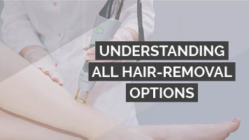 Understanding All Hair Removal Options