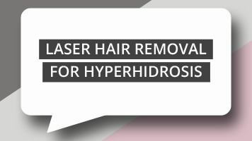 Laser Hair Removal for Hyperhidrosis